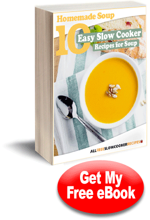 Homemade Soup: 10 Easy Slow Cooker Recipes for Soup Free eCookbook