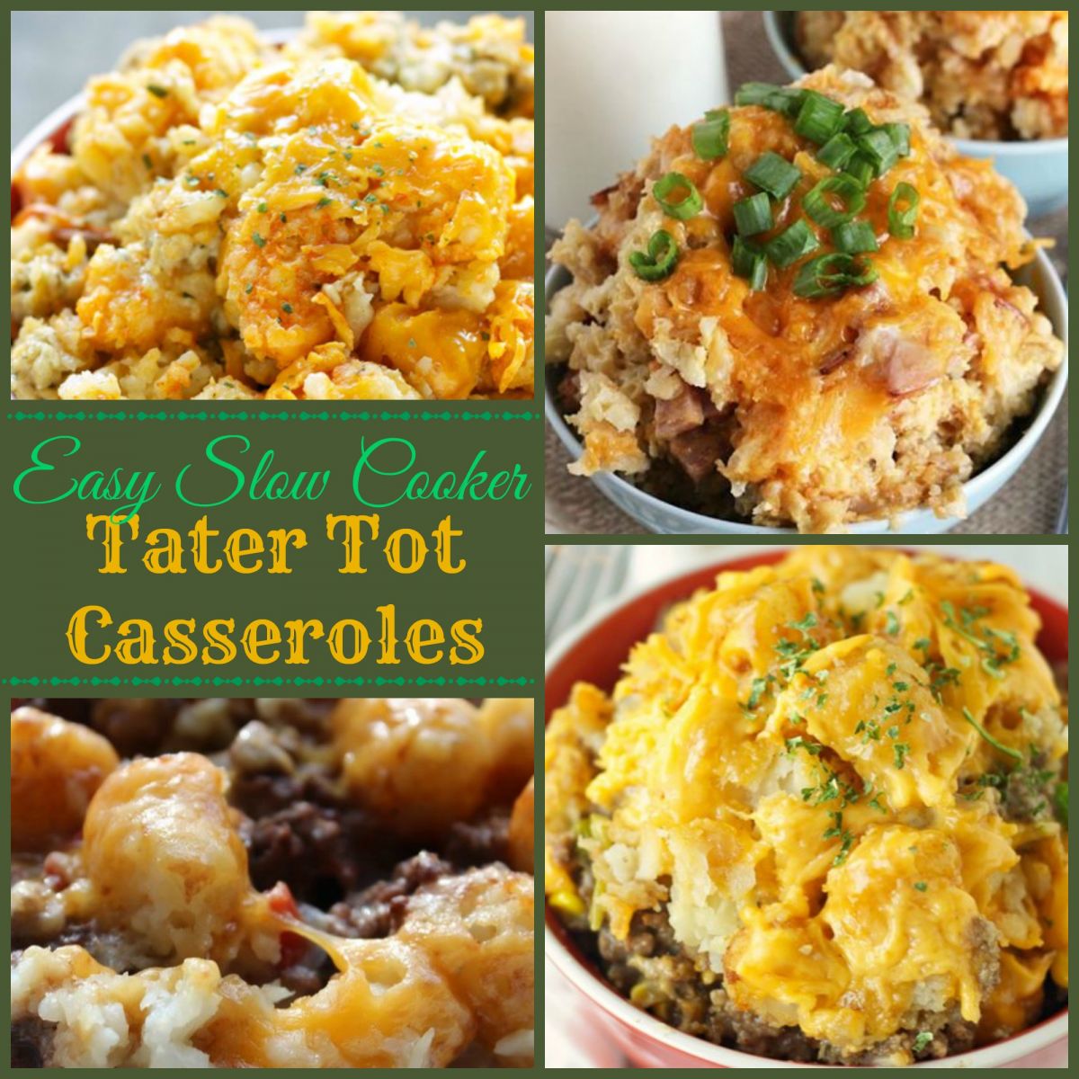 Easy Slow Cooker Tater Tot Casseroles