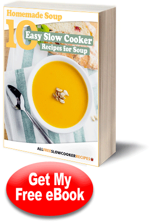 Homemade Soup: 10 Easy Slow Cooker Recipes for Soup Free eCookbook